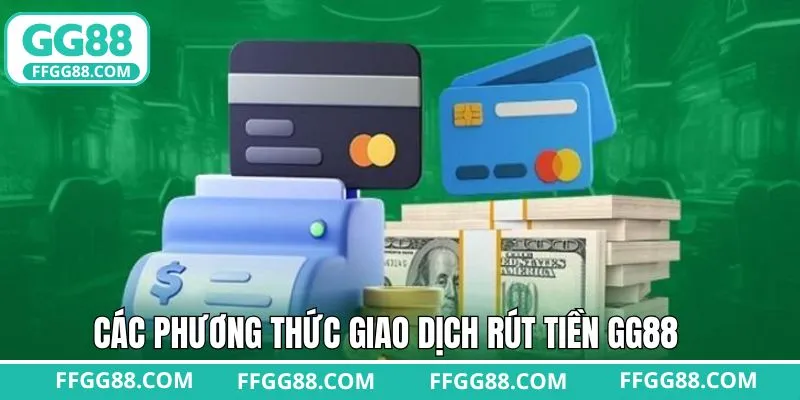 Cách thức rút tiền GG88 phổ biến cho hội viên Cách thức rút tiền GG88 phổ biến cho hội viên