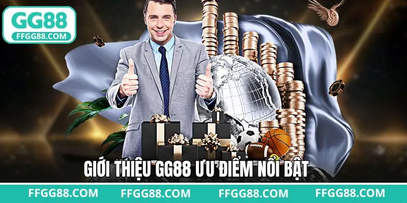 Giới thiệu GG88 về những ưu thế vượt trội Giới thiệu GG88 về những ưu thế vượt trội