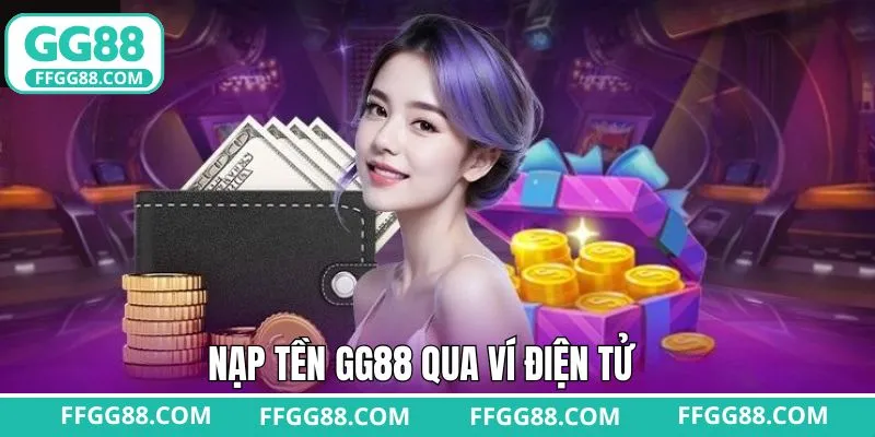 Một số hình thức để nạp tiền GG88 nhanh chóng Một số hình thức để nạp tiền GG88 nhanh chóng