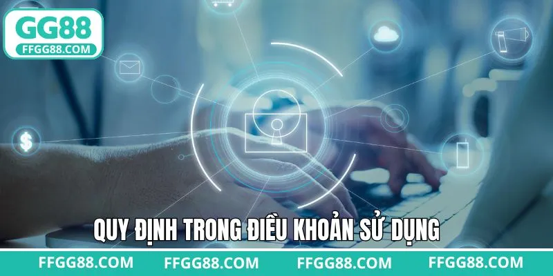 Chi tiết các điều khoản sử dụng quan trọng cần nắm rõ Chi tiết các điều khoản sử dụng quan trọng cần nắm rõ