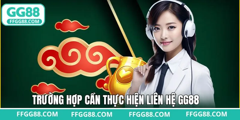 Tình huống người dùng cần liên hệ tới nhà cái Tình huống người dùng cần liên hệ tới nhà cái